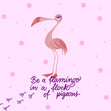 Be A Flamingo Sassy Flamingo