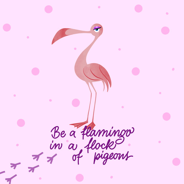 Be A Flamingo Sassy Flamingo