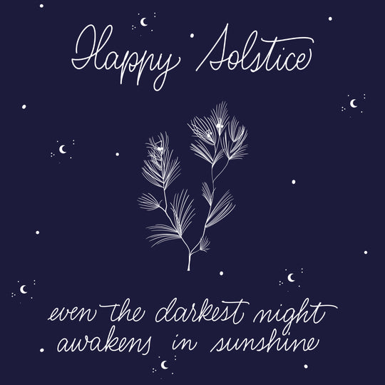 Happy Solstice Even The Darkest Night Awakens In The Sunshine