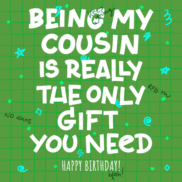 Happy Birthday The Only Gift You Need Cousin Green Theme