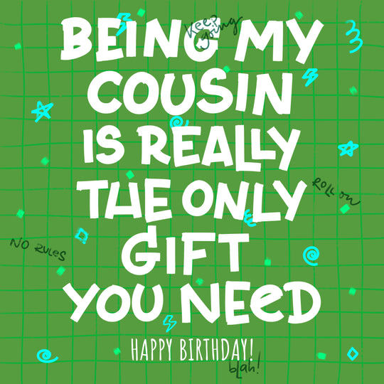 Happy Birthday The Only Gift You Need Cousin Green Theme