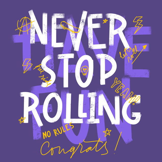 Never Stop Rolling Congrats
