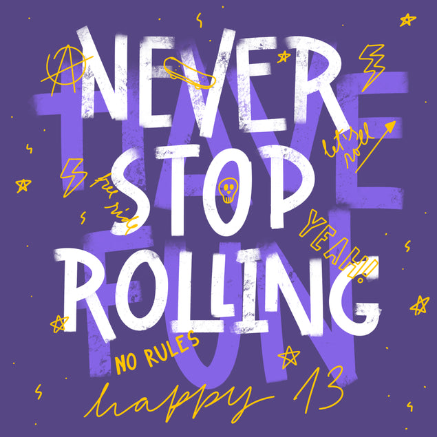 Never Stop Rolling Happy 13th Birthday