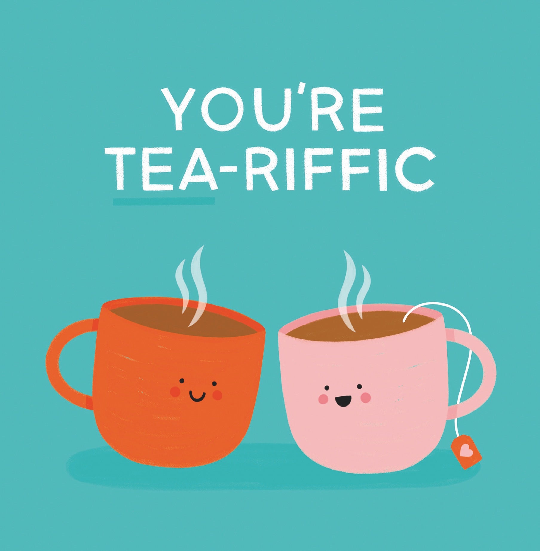 You're Tea-riffic Card – Boomf