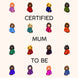 Certified Mum To Be Congrats Card