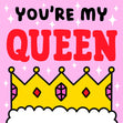 You're My Queen Card