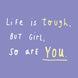 Life is tough but girl so are you Card