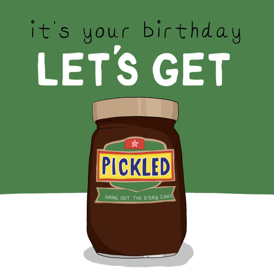 Let's Get Pickled Birthday Card