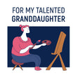 Talented Granddaughter Painting Card