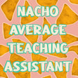 Nacho Average Teaching Assistant Card