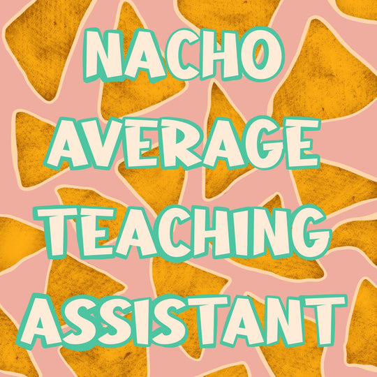 Nacho Average Teaching Assistant Card