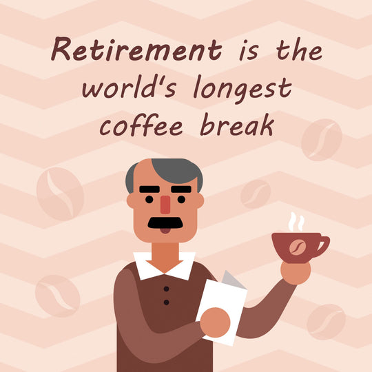 Retirement Is The World's Longest Coffee Break Old Man Card