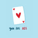 You Are Ace Card