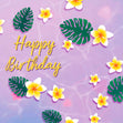 Happy Birthday Tropical Flowers And Leaves Lilac