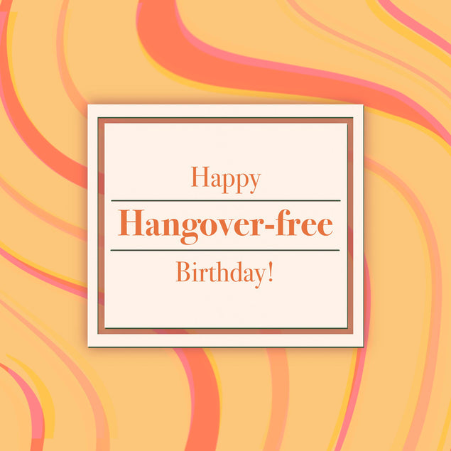 Happy Hangover-Free Birthday