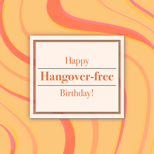 Happy Hangover-Free Birthday