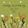 Beautiful Flowers In Green Happy 80th Birthday For My Love