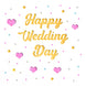 Happy Wedding Day Golden Letters And Pink Hearts