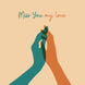 Touching Hands Miss You My Love