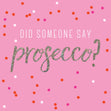 Did someone say prosecco? Card