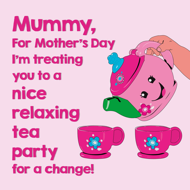 Mummy?s Tea Party Card