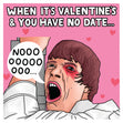You Have No Date Valentine's Day Card