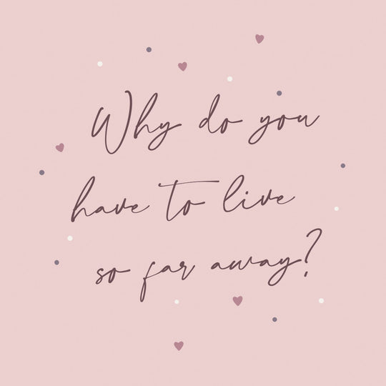 Why Do You Love To Live So Far Away? Card