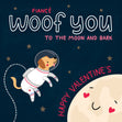 Happy Valentine's Day Fiance Woof You To The Moon And Bark Card Seo_For Fiance