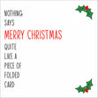 Nothing Says Merry Christmas Like A Piece Of Folded Card - 1