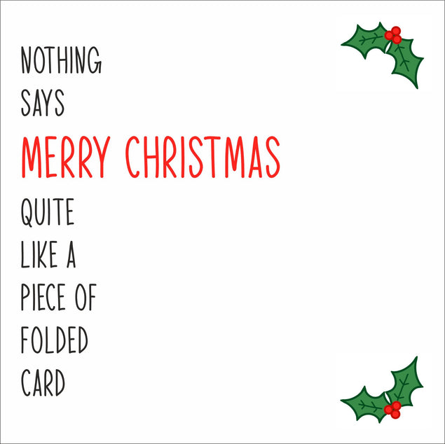 Nothing Says Merry Christmas Like A Piece Of Folded Card - 1