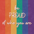 Be Proud Of Who You Are Card