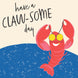 Have a Claw-some day Card