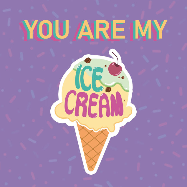 You Are My Ice Cream Card