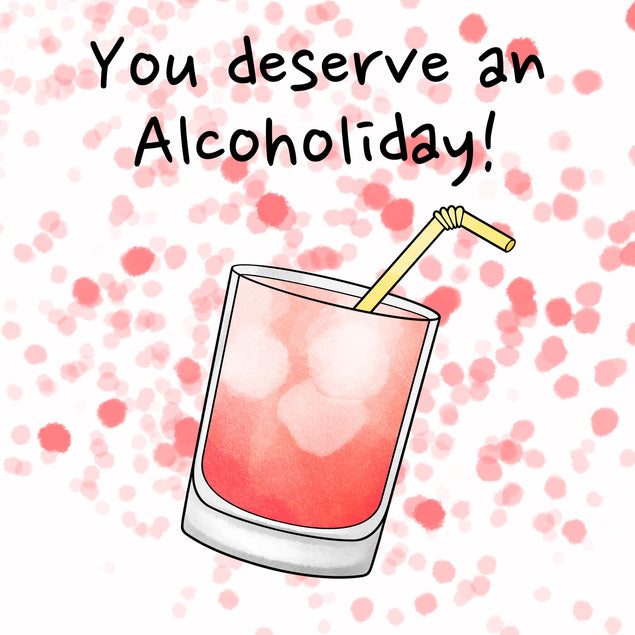 You Deserve An Alcoholiday Card