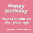 You Still Look OK For Your Age - Pink Card