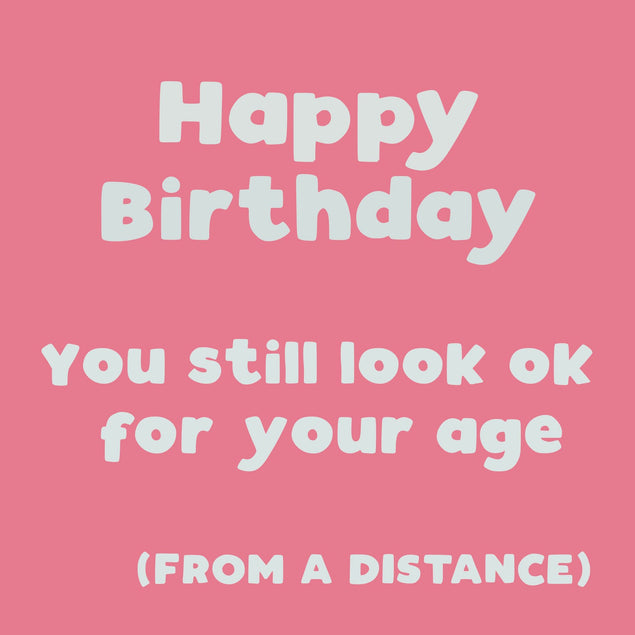 You Still Look OK For Your Age - Pink Card
