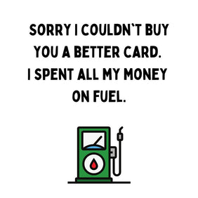 I Spent All My Money On Fuel Birthday Card