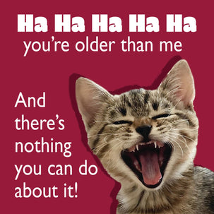 Ha ha ha you're older than me Card