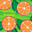 Mum Happy Birthday Juicy Oranges