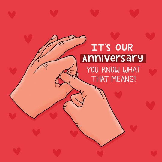 It's Our Anniversary You Know What That Means Card
