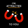 I'm Attracted To You Card