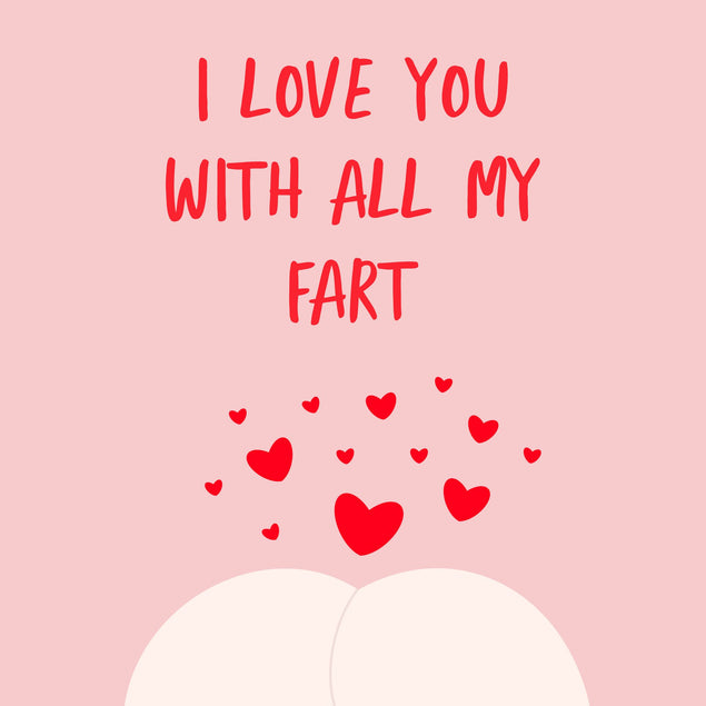 I Love You With All My Fart Card