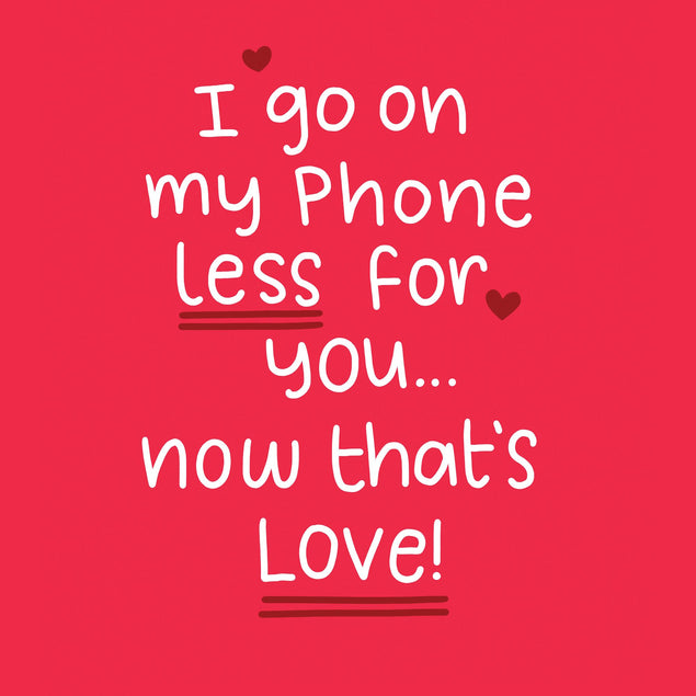 I Go On My Phone Less Card