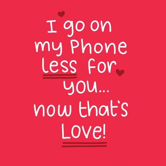 I Go On My Phone Less Card