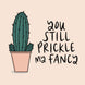 You Still Prickle My Fancy Card