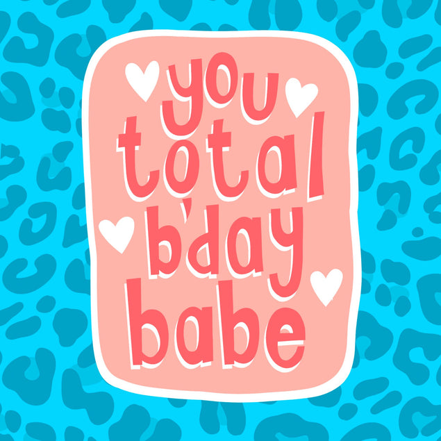 You Total B'day Babe Card
