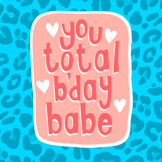 You Total B'day Babe Card