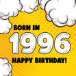 Happy Birthday Born In 1996 Comic Clouds