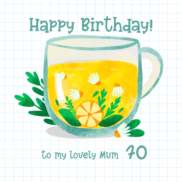 Happy 70th Birthday Mum Chamomile Tea With Lemon