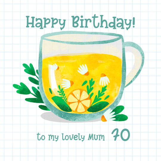 Happy 70th Birthday Mum Chamomile Tea With Lemon